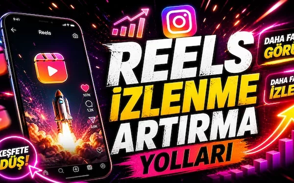 Reels izlenme artırma yolları