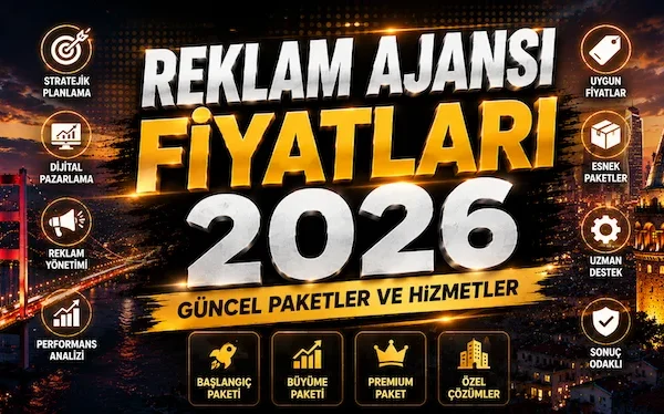 Reklam Ajansı Fiyatları 2026: Güncel Paketler ve Hizmetler