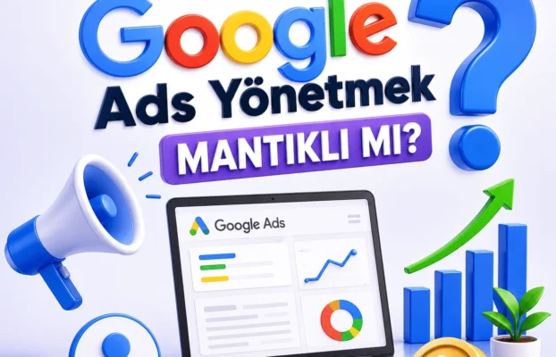Reklam Ajansı Ile Google Ads Yönetmek Mantıklı Mı?