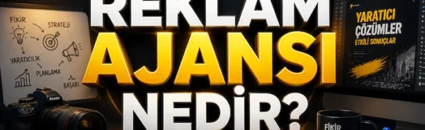 Reklam ajansı nedir?