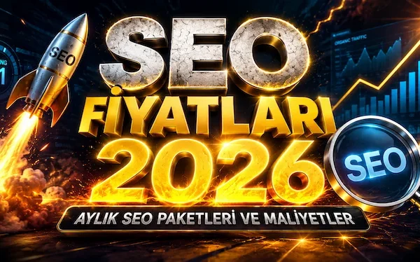 SEO Fiyatları 2026: Aylık SEO Paketleri ve Maliyetler