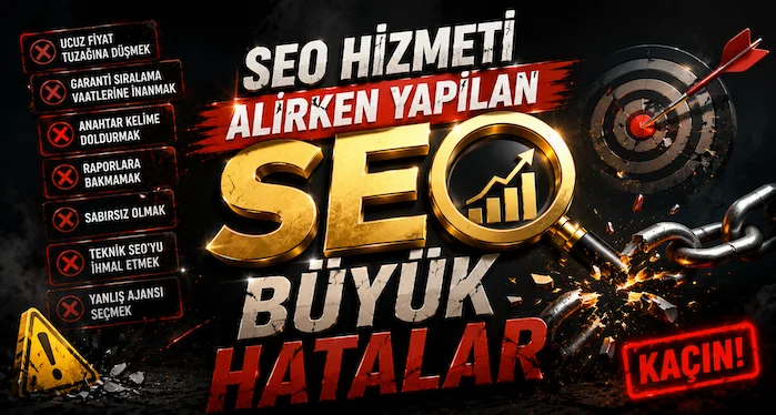 SEO Hizmeti Alırken Yapılan Büyük Hatalar