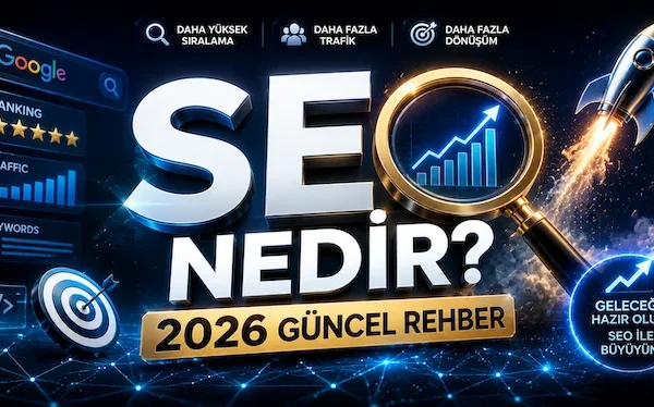 SEO Nedir? 2026 Güncel Rehber SEO Nedir? 2026 Güncel Rehber