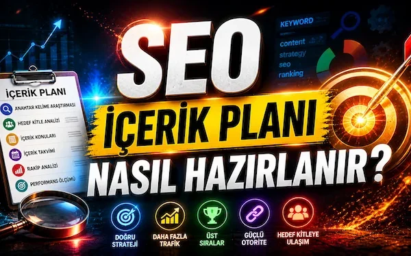 SEO içerik planı nasıl hazırlanır?