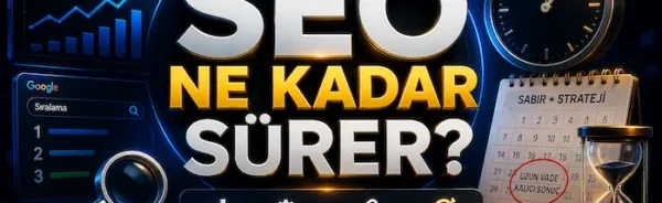 SEO ne kadar sürer?