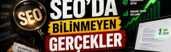 SEO’da bilinmeyen gerçekler