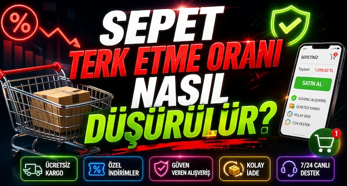 Sepet terk etme oranı nasıl düşürülür?