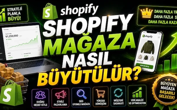 Shopify mağaza nasıl büyütülür?