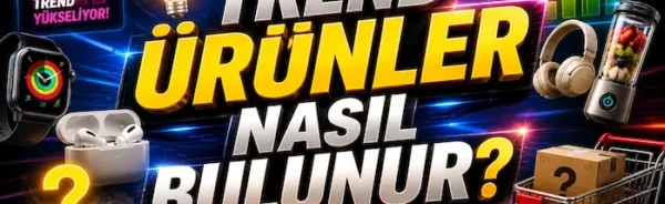 Trend ürünler nasıl bulunur?