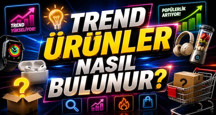 Trend ürünler nasıl bulunur?