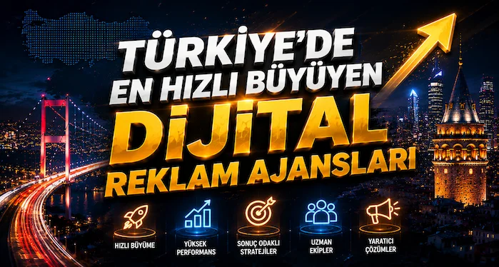 Türkiye’de En Hızlı Büyüyen Dijital Reklam Ajansları