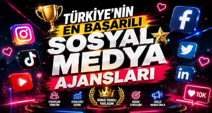 Türkiye’nin En Başarılı Sosyal Medya Ajansları