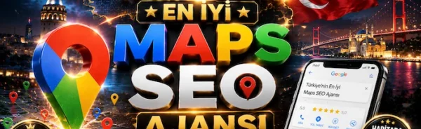 Türkiye’nin En İyi Maps SEO Ajansı