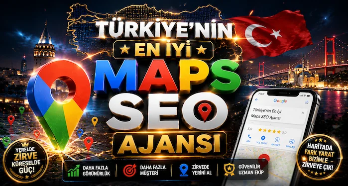 Türkiye’nin En İyi Maps SEO Ajansı