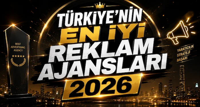 Türkiye’nin En İyi Reklam Ajansları 2026 Türkiye’nin En İyi Reklam Ajansları 2026