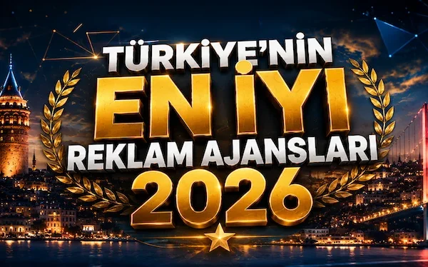 Türkiye’nin En İyi Reklam Ajansları 2026 Türkiye’nin En İyi Reklam Ajansları 2026