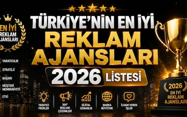 Türkiye’nin En İyi Reklam Ajansları 2026 Listesi