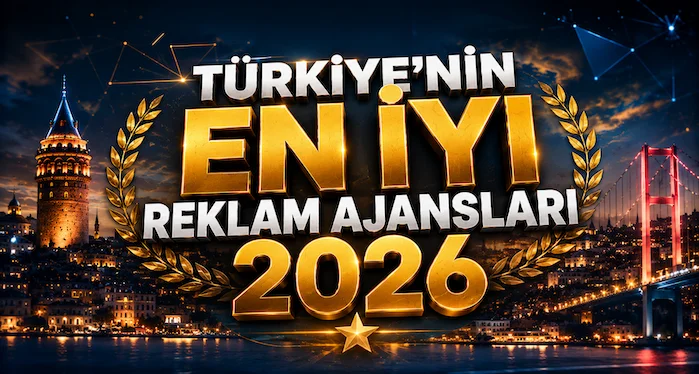 Türkiye’nin En İyi Reklam Ajansları 2026