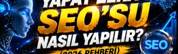 Yapay Zeka SEO’su Nasıl Yapılır? (2026 Rehberi)