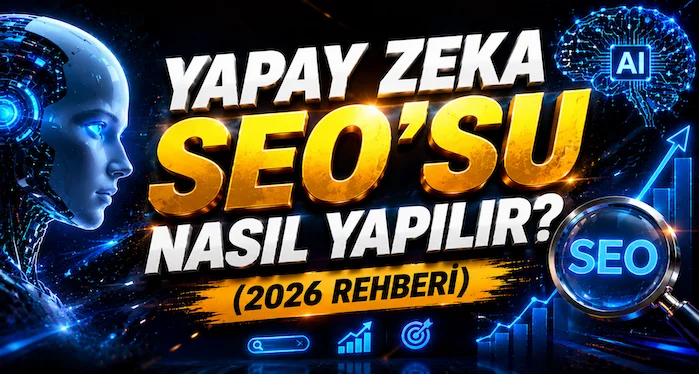 Yapay Zeka SEO’su Nasıl Yapılır? (2026 Rehberi)
