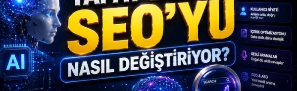 Yapay Zeka SEO’yu Nasıl Değiştiriyor?