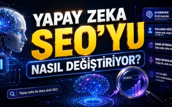 Yapay Zeka SEO’yu Nasıl Değiştiriyor? Yapay Zeka SEO’yu Nasıl Değiştiriyor?