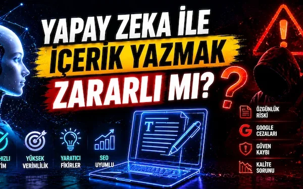 Yapay Zeka ile İçerik Yazmak Zararlı mı? Yapay Zeka ile İçerik Yazmak Zararlı mı?