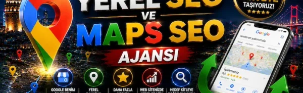 Yerel SEO ve Maps SEO Ajansı