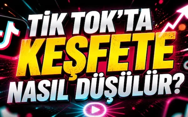 TikTok’ta keşfete nasıl düşülür?