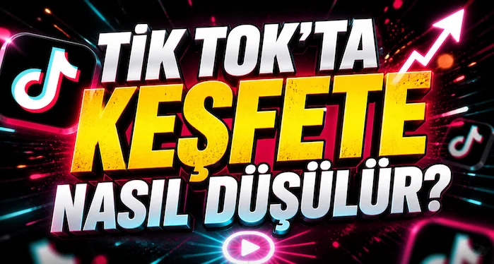 TikTok’ta keşfete nasıl düşülür?