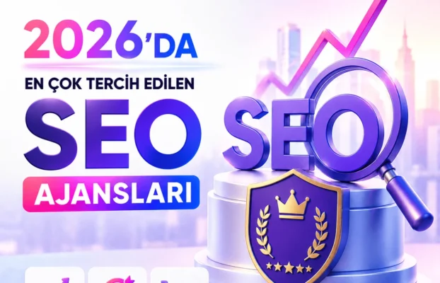 2026’da En Çok Tercih Edilen SEO Ajansları
