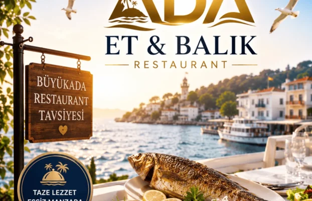 Büyükada Restaurant Tavsiyesi – Ada Et ve Balık Restaurant