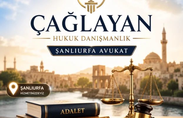 ÇAĞLAYAN HUKUK DANIŞMANLIK | ŞANLIURFA AVUKAT