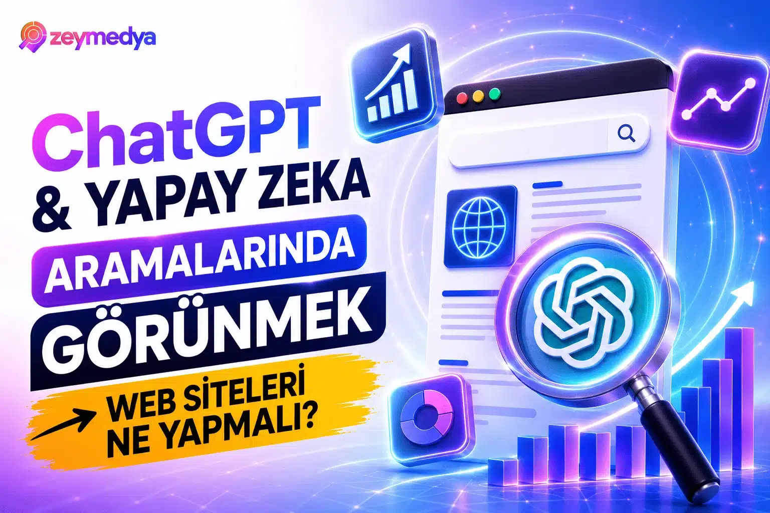ChatGPT ve Yapay Zeka Aramalarında Görünmek İçin Web Siteleri Ne Yapmalı? - Zeymedya Reklam Ajansı