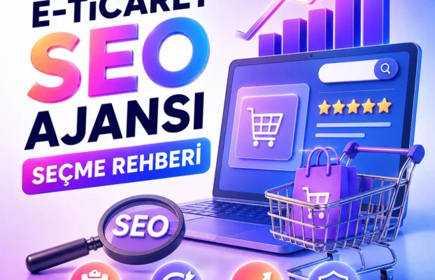 E-Ticaret Seo Ajansı Seçme Rehberi