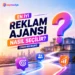 En İyi Reklam Ajansı Nasıl Seçilir? (2026 Rehberi)