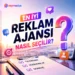 En İyi Reklam Ajansı Nasıl Seçilir?