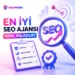En İyi Seo Ajansı Nasıl Anlaşılır?