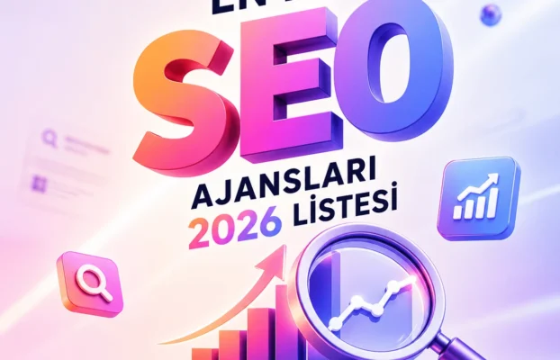 En İyi SEO Ajansları 2026 Listesi