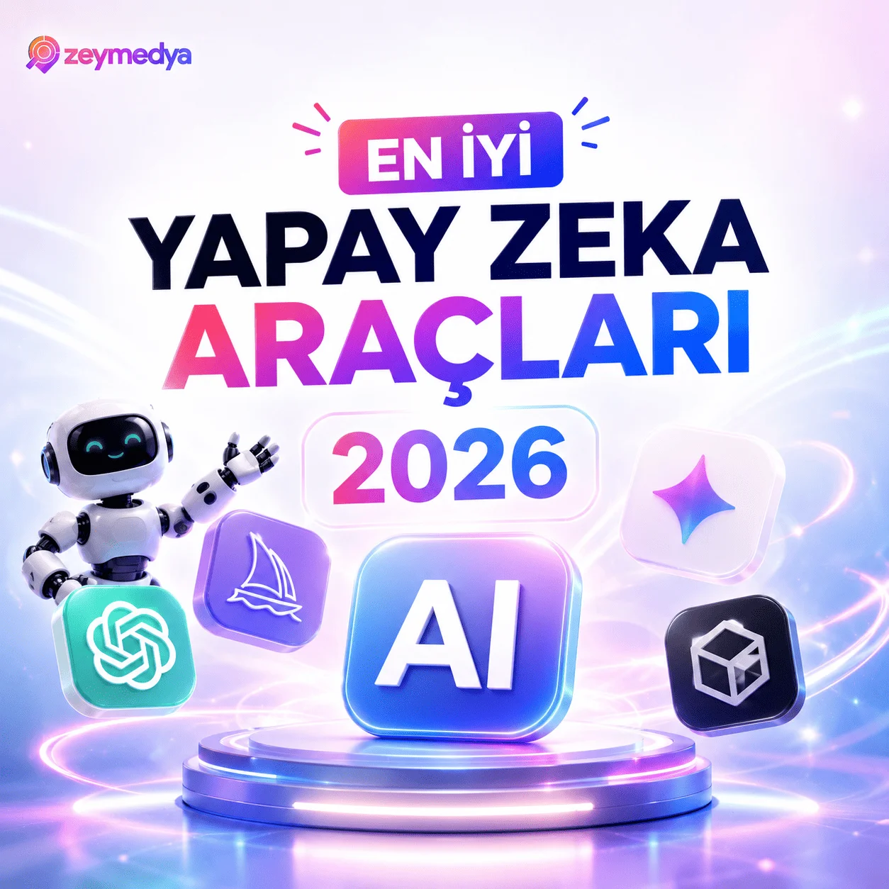 En İyi Yapay Zeka Araçları 2026 - Zeymedya Reklam Ajansi