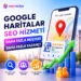 Google Haritalar Seo Hizmeti Alan Firmalar Neden Daha Fazla Müşteri Kazanıyor?