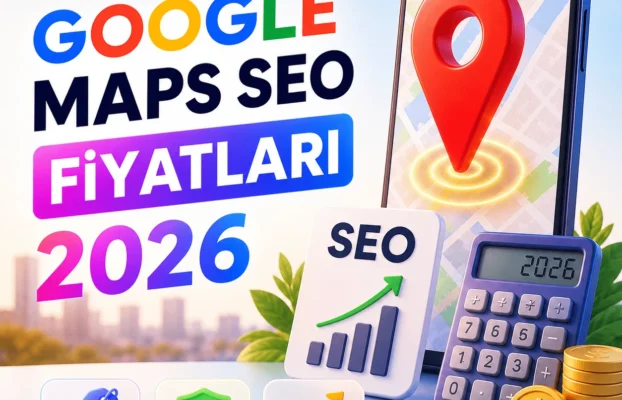 Google Maps SEO Fiyatları 2026