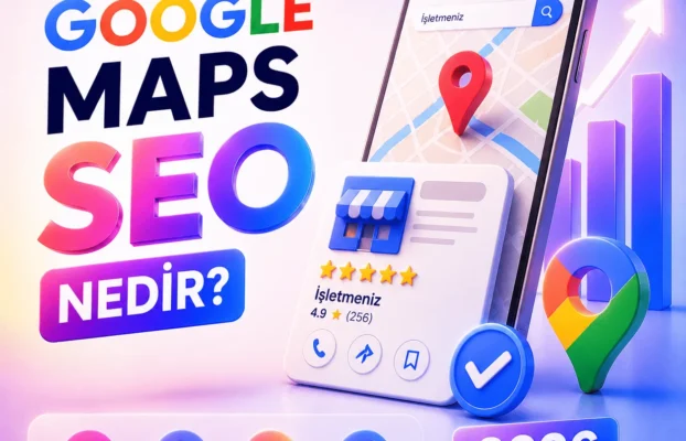 Google Maps SEO Nedir? 2026 Yerel SEO Rehberi
