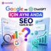 Google Ve Chatgpt İçin Aynı Anda Seo Yapılır Mı?