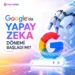 Google’da Yapay Zeka Dönemi Başladı Mı?