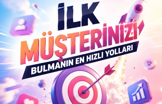 İlk müşterinizi bulmanın en hızlı yolları