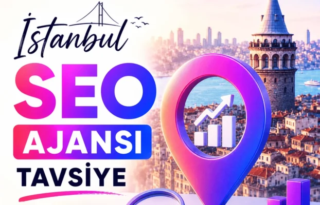 İstanbul SEO ajansı tavsiye