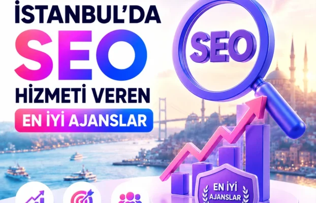 İstanbul’da SEO Hizmeti Veren En İyi Ajanslar