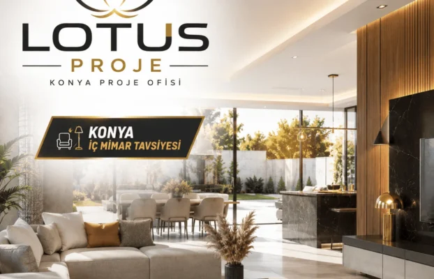 Konya İç Mimar Tavsiyesi – Lotus Proje – Konya Proje Ofi̇si̇