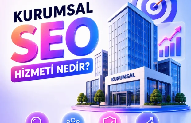 Kurumsal SEO Hizmeti Nedir?